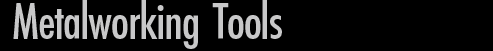 Metalworking Tools